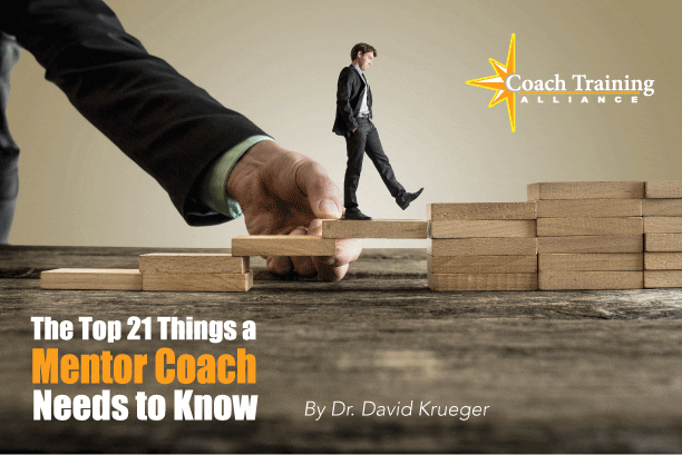 The Top 21 Things a Mentor Coach Needs to Know